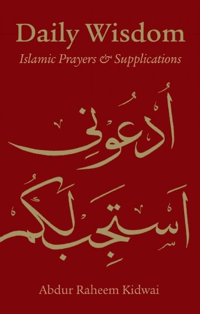 Book cover image for Daily Wisdom: Islamic Prayers and Supplications ISBN: 9781847740434